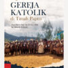 Sejarah Gereja Katolik di Tanah Papua