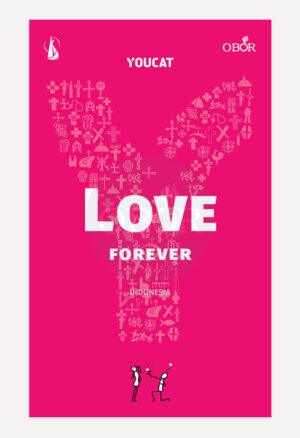 YOUCAT Love Forever – Dari Lajang Menuju Sakramen