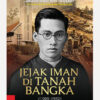 Jejak Iman Di Tanah Bangka